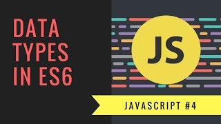 Javascript Tutorial 2018 [#5] - Datatypes in ES6 Javascript