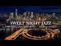 Sweet Elegant Night Jazz ~ Smooth Saxophone Jazz Instrumental Music ~ Soft Background Music