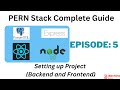 PERN Stack Complete Guide  - EP 5 - Setting up Backend and Frontend | Bachina Labs EP99