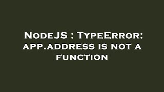 NodeJS : TypeError: app.address is not a function