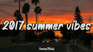 2017 summer vibes ~nostalgia playlist ~ i bet you know these throwback songs