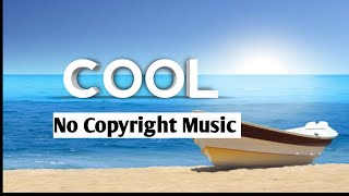Cool Background Music No Copyright |  Free Cool Background Music No Copyright