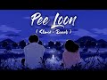 Pee Loon [Slowed+Reverb] Lyrics - Mohit Chauhan | happy-or-sad