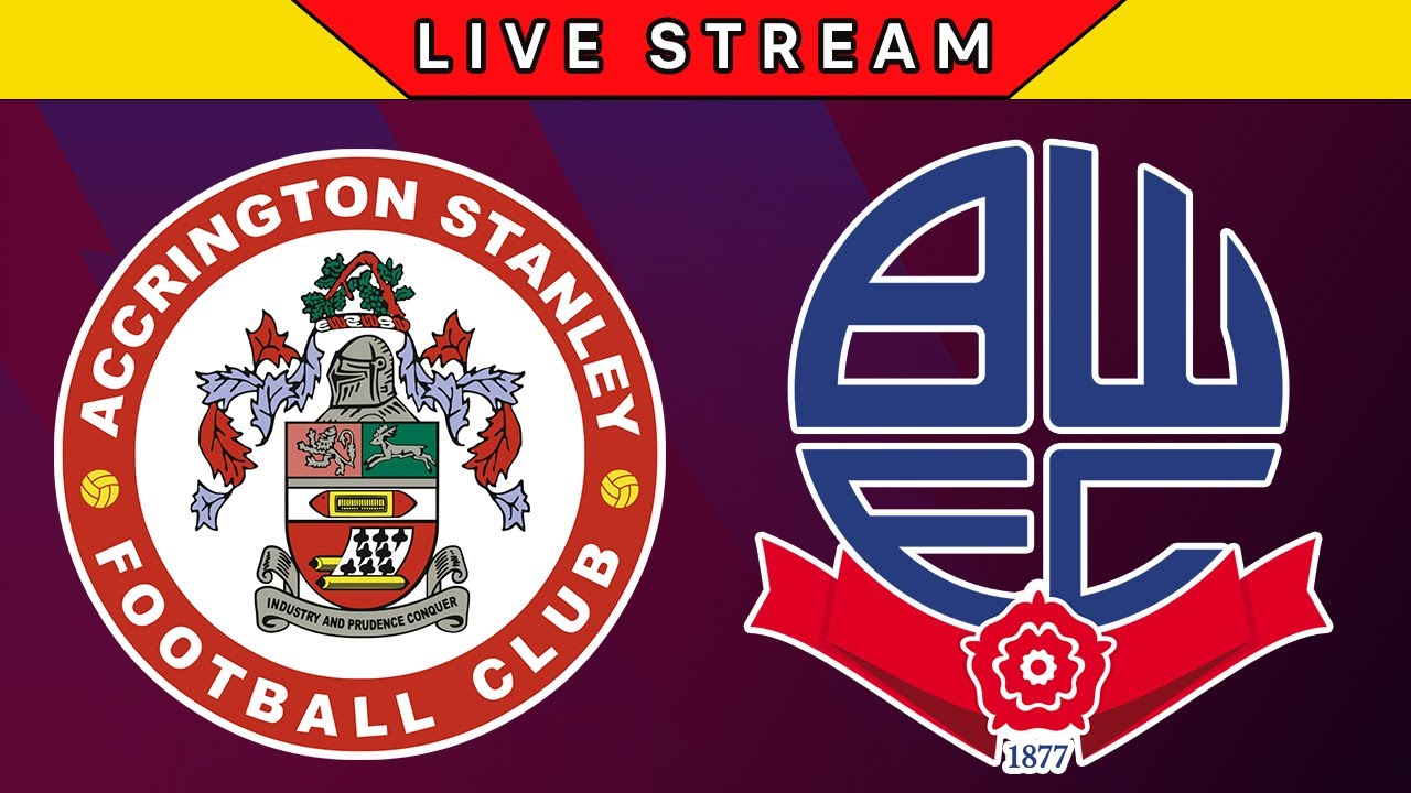 ACCRINGTON STANLEY Vs BOLTON WANDERERS - LIVE Football Scores Stream ...