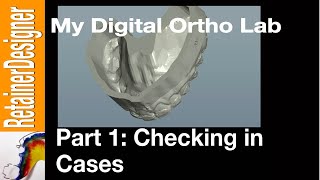 Ortho Lab Digital Workflow - Part 1: Checking in Cases