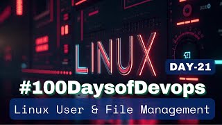 #Day21 of #100DaysOfDevOps | Linux User Management and File priviledges