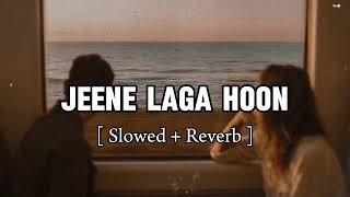 Jeene Laga Hoon ( Slowed + Reverb ) || Atif Aslam and Shreya Ghoshal || Glass Lofi