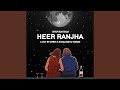 Heer Ranjha (Lost Stories x somanshu Remix)