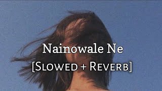NAINO WALE NE [ SLOWED + REVERB ]