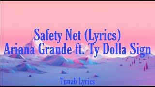 Ariana Grande - Safety Net (Lyrics) ft. Ty Dolla $ign | Tunab Lyrics