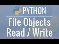 Python Tutorial: File Objects - Reading and Writing to Files