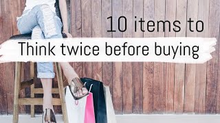 10 ITEMS YOU SHOULDN’T PURCHASE ANYMORE