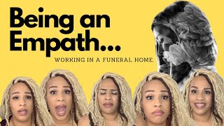 BEING AN EMPATH: Working In a Funeral Home 🧐😳😶 || @MsMortuary