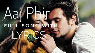 Aaj Phir (LYRICS) With Ultra Sound Effect | Arijit Singh , Samira Koppikar