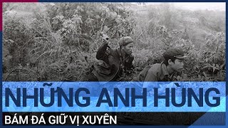 [Phim tài liệu] Những anh hùng thầm lặng bám đá giữ Vị Xuyên | VTC Tin mới