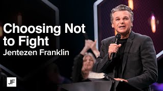 Choosing Not to Fight | Jentezen Franklin