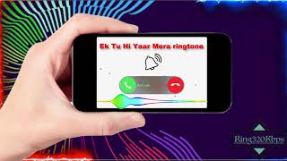 Ek Tu Hi Yaar Mera ringtone for mobile phone | Ring320kbps.com