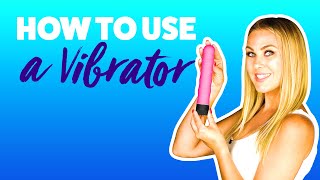 How To Use A Vibrator