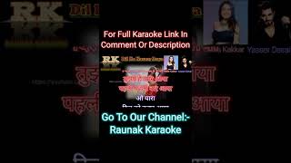 Dil Ko Karaar Aaya Karaoke  #shorts #youtubeshorts #nehakakkar #yesserdesai #raunakkaraoke