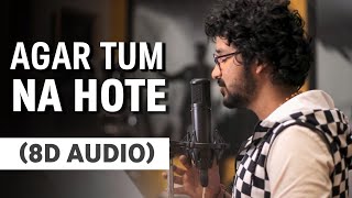 Agar Tum Na Hote (8D AUDIO) Nihal Tauro | Sameer Anjaan | Himesh Reshammiya | HR Melodies