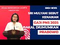 Sri Mulyani Sebut Kenaikan Gaji PNS 2025 bakal Diumumkan Prabowo