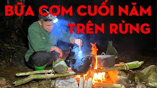 BỮA CƠM CUỐI NĂM TRÊN RỪNG,TẾT THỢ RỪNG P1-TỰ THỢ RỪNG