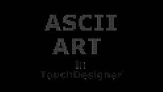 ASCII Art in TouchDesigner