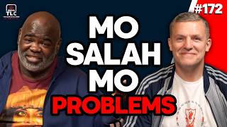 Mo Salah Mo Problems | Episode 172