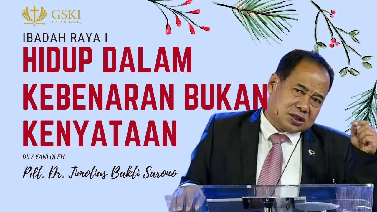 Hidup Dalam Kebenaran Bukan Kenyataan | Ibadah Raya 1 | Pdt. Dr ...