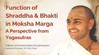 Function of Shraddha & Bhakti in Moksha Marga: A Perspective from Yogasutras by J Suryanarayana