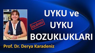 UYKU VE UYKU BOZUKLUKLARI / Prof. Dr. Derya Karadeniz