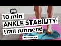 [10 minute!] - *ANKLE STABILITY* routine for Trail + ULTRA Runners