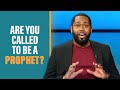 Are You Called to Be a Prophet? Here Are the Signs...