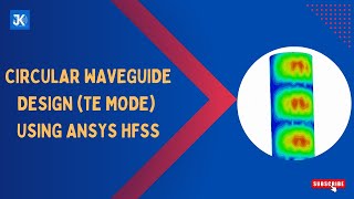 Circular Waveguide Design ( TE mode) Using Ansys HFSS