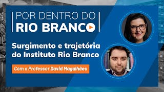 Por dentro do Rio Branco - EP. 01: história e importância do Instituto para a diplomacia brasileira