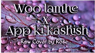 Aapki kashishxWoh lamhe|Sad💔song|New lyrics|NEW  reverb|Cover by Rose🥀