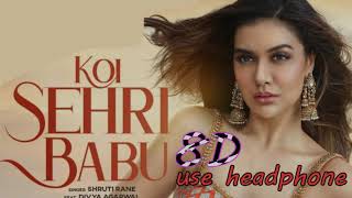 Koi Sehri Babu | Shruti Rane | 8D Hut Use Headphone