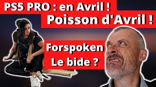 PS5 PRO en Avril ? POISSON d'AVRIL 🧐 FORSPOKEN un BIDE ? 🤔 PLAYSTATION : BON PLAN !