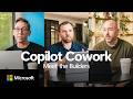 What is Copilot Cowork? | Meet the Builders