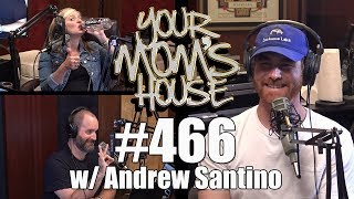 Your Mom's House Podcast - Ep. 466 w/ Andrew Santino