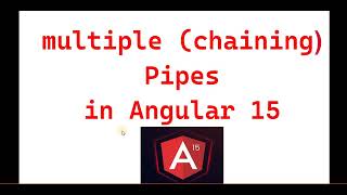 Part 24 :- Multiple chaining pipe in Angular 15 | Angular 15 tutorials for beginners