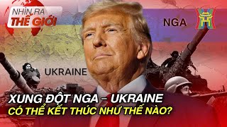 Xung đột Nga – Ukraine có thể kết thúc như thế nào? | Nhìn ra thế giới | Tin quốc tế