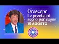 L'OROSCOPO DI PAOLO FOX - 15 AGOSTO 2024 - PER TUTTI I SEGNI ZODIACALI