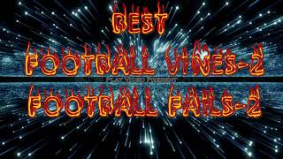 BEST FOOTBALL VINES-2, FOOTBALL FAILS -2