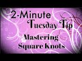 Simply Simple 2-MINUTE TUESDAY TIP - Mastering Square Knots by Connie Stewart