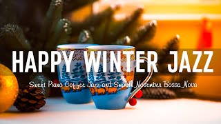 Lightly Winter Jazz ☕ Happy Sweet Piano Coffee Jazz and Smooth November Bossa Nova for Upbeat Moods