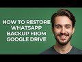 How to Restore Whatsapp Backup From Google Drive - GUIDE!