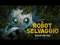 Il Robot Selvaggio | Trailer Ufficiale (Universal Studios) - HD