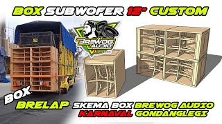 SKEMA BOX BRELAP 12 INCH CUSTOM BREWOG AUDIO GONDANGLEGI MALANG