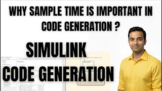 SIMULINK TUTORIAL | CODE GENERATION | WHY SAMPLE TIME IS IMPORTANT IN CODE GENERATION ?